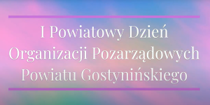 Kolejny film z I Powiatowego Dnia Organizacji Pozarządowych Powiatu Gostynińskiego